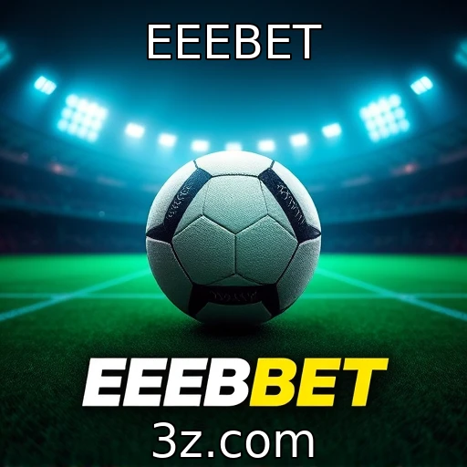EEEBET Apostas Esportivas: Descubra os Segredos para Analisar Partidas Vencedoras